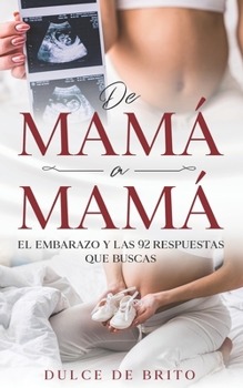 Paperback de Mamá a Mamá: El embarazo y las 92 respuestas que buscas [Spanish] Book