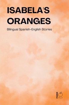 Paperback Isabela's Oranges: Bilingual Spanish-English Stories Book