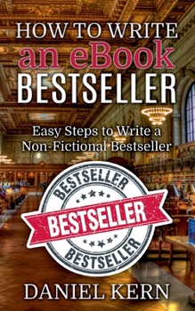 Paperback How to Write an eBook Bestseller: Easy Steps to Write a Non-Fictional Bestseller Book