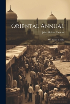 Paperback Oriental Annual; or, Scenes in India Book