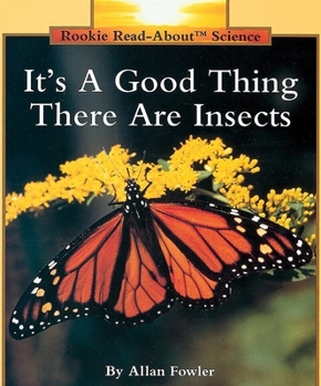 Paperback It's a Good Thing There Are Insects (Rookie Read-About Science: Animals) Book