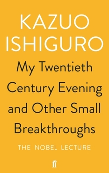 My Twentieth Century Evening and Other Small Breakthroughs: The Nobel Lecture