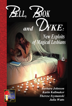 Bell, Book and Dyke: New Exploits of Magical Lesbians - Book  of the New Exploits