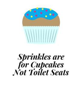Paperback Sprinkles Are For Cupcakes Not Toilet Seats: 100 Easy Sudoku Puzzles In Large Print [Large Print] Book