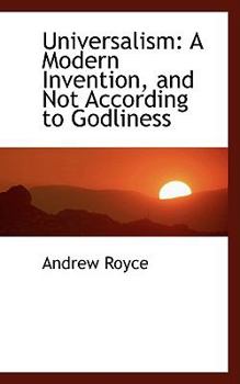 Universalism: A Modern Invention, and Not According to Godliness