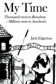 Paperback My Time: Thousands went to Broadway--Millions went to Auschwitz Book