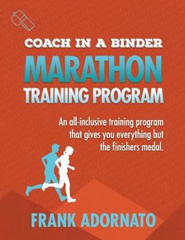 Paperback Coach in a Binder - Marathon Training Program Second Edition: An All-Inclusive Training Program That Gives You Everything But the Finisher's Medal Book