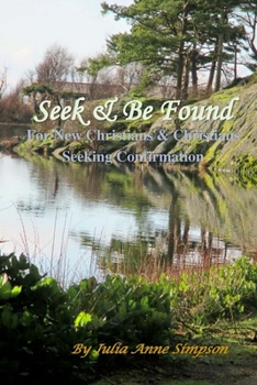 Paperback Seek & Be Found: For New Christians & Christians Seeking Confirmation Book