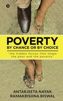 Paperback Poverty: By Chance or By Choice: the hidden forces that shape the poor and the poverty Book