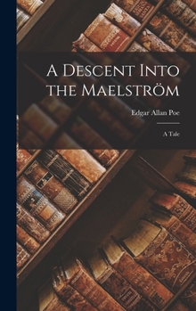 Hardcover A Descent Into the Maelström; a Tale Book