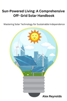 Paperback Sun-Powered Living: Mastering Solar Technology for Sustainable Independence Book