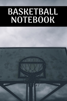 Basketball Notebook: Blank lined journal notebook | basketball practices notes 6 x 9 inches x 120 pages | Ideal gift for basketball lovers