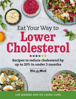 Paperback Eat Your Way to Lower Cholesterol: Recipes to Reduce Cholesterol by Up to 20% in Under 3 Months Book
