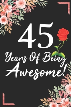 45 Years Of Being Awesome!: 45th Birthday & Anniversary Notebook Flower Wide Ruled Lined Journal 6x9 Inch ( Legal ruled ) Family Gift Idea Mom Dad or Kids in Holidays - Marble & Red Love Flowers Cover