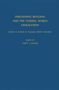 Philosophy, Religion, and The Coming World Civilization: Essays in Honour of William Ernst Hocking