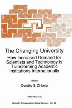 Paperback The Changing University: How Increased Demand for Scientists and Technology Is Transforming Academic Institutions Internationally Book
