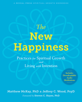Paperback The New Happiness: Practices for Spiritual Growth and Living with Intention Book