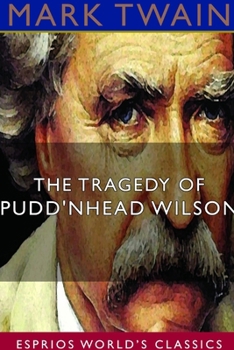 The Tragedy of Pudd'nhead Wilson (Esprios Classics)