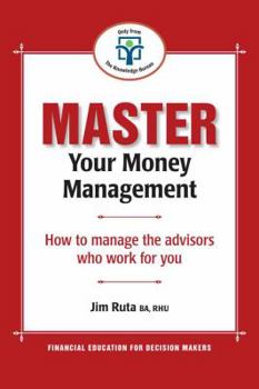 Paperback Master Your Money Management: How to Manage the Advisors Who Work for You Book