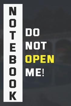 Paperback Do Not Open Me Notebook: Personal Lined Journal for Writing Secrets and Thoughts, Notes And Goals For Men And Women: DO NOT OPEN ME NOTEBOOK: P Book