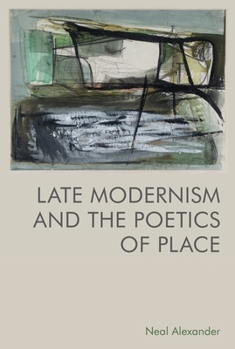 Paperback Late Modernism and the Poetics of Place Book