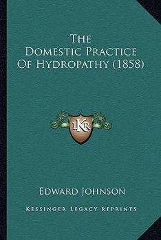 Paperback The Domestic Practice Of Hydropathy (1858) Book