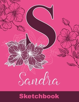 Paperback Sandra Sketchbook: Letter S Initial Monogram Personalized First Name Sketch Book for Drawing, Sketching, Journaling, Doodling and Making Book