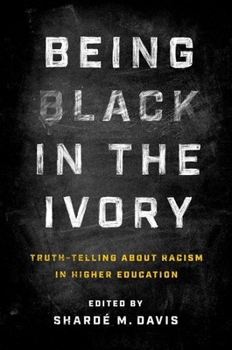 Paperback Being Black in the Ivory: Truth-Telling about Racism in Higher Education Book
