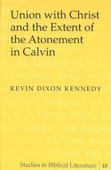 Hardcover Union with Christ and the Extent of the Atonement in Calvin Book