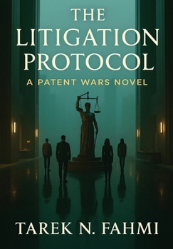 The Litigation Protocol: A Patent Wars Novel