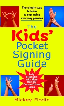 Paperback The Kids' Pocket Signing Guide: The Simple Way to Learn to Sign Using Everyday Phrases Book