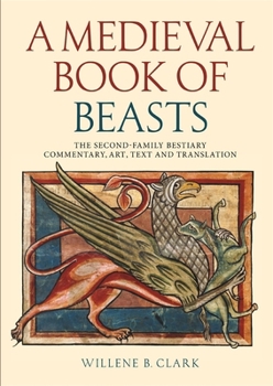 Paperback A Medieval Book of Beasts: The Second-Family Bestiary. Commentary, Art, Text and Translation. Book
