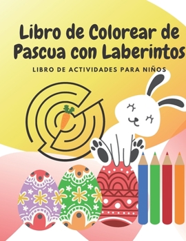 Paperback Libro de Colorear de Pascua con Laberintos: Libro de actividades para niños [Spanish] Book