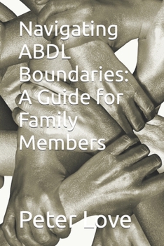 Paperback Navigating ABDL Boundaries: A Guide for Family Members Book
