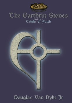 Paperback The Earthrin Stones Book 2 of 3: Trials of Faith: Inheritance of a Sword and a Path Book