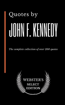 Paperback Quotes by John F. Kennedy: The complete collection of over 200 quotes Book