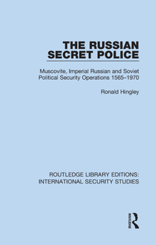 Hardcover The Russian Secret Police: Muscovite, Imperial Russian and Soviet Political Security Operations 1565-1970 Book