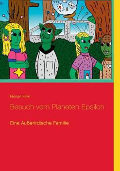 Paperback Besuch vom Planeten Epsilon: Eine außerirdische Familie [German] Book