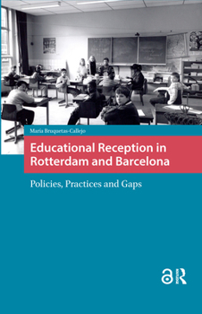 Paperback Educational Reception in Rotterdam and Barcelona: Policies, Practices and Gaps Book