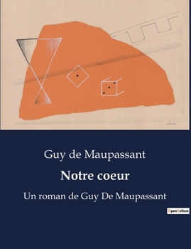 Paperback Notre coeur: Un roman de Guy De Maupassant [French] Book