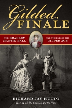 Gilded Finale: The Bradley Martin Ball and the End of the Gilded Age