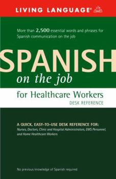 Paperback Spanish on the Job for Healthcare Workers: Desk Reference Book