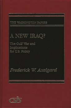 Hardcover A New Iraq: The Gulf War and the Implications for U.S. Policy Book