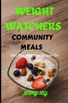 Paperback Weight Watchers Community Meals: Diet Plan and soup recipes for families [Large Print] Book