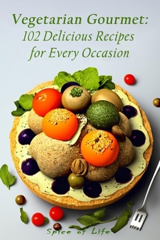Paperback Vegetarian Gourmet: 102 Delicious Recipes for Every Occasion Book