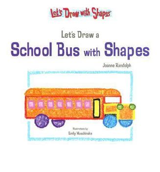 Library Binding Let's Draw a School Bus with Shapes Book
