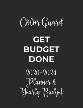 Paperback Color Guard Get Budget Done: 2020 - 2024 Five Year Planner and Yearly Budget for Guard, 60 Months Planner and Calendar, Personal Finance Planner Book