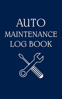 Auto Maintenance Log Book: Small Dark Blue Car Maintenance Log Book - 5x8 inches - Record Oil Changes, Scheduled Maintenance & Service, Repairs a
