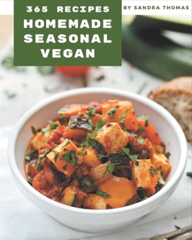 Paperback 365 Homemade Seasonal Vegan Recipes: Discover Seasonal Vegan Cookbook NOW! Book