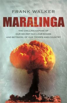 Paperback Maralinga: The chilling expose of our secret nuclear shame and betrayal of our troops and country Book